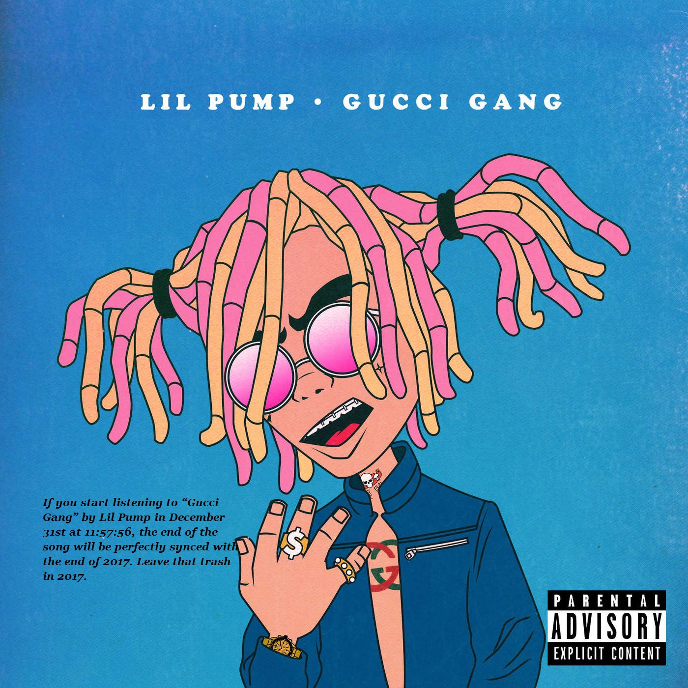 If you start listening to “Gucci Gang” by Lil Pump in December 31st at 11:57:56, the end of the song will be perfectly synced with the end of 2017. Leave that trash in 2017.