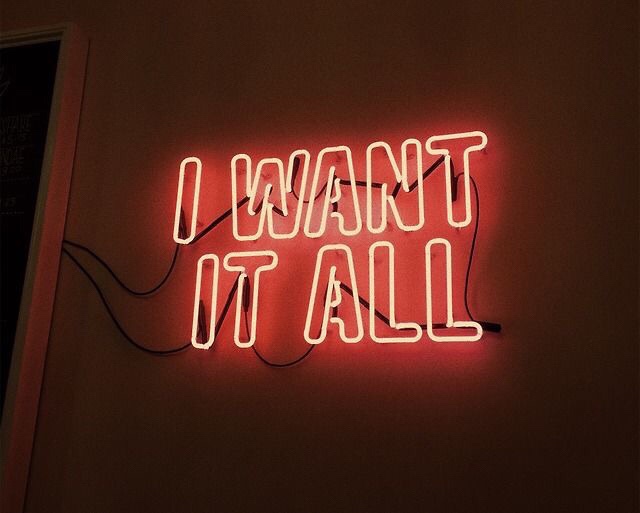 neon sign - I Want It All