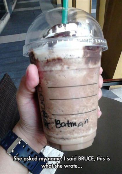 Starbucks customer who said his name was Bruce and received a cup with the name BATMAN on it