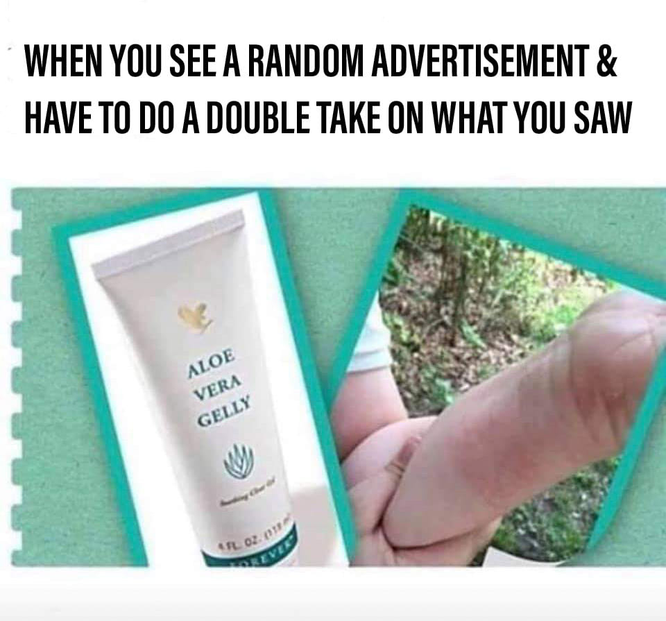 massive cock meme - When You See A Random Advertisement & Have To Do A Double Take On What You Saw Aloe Vera Gelly 02. Beves