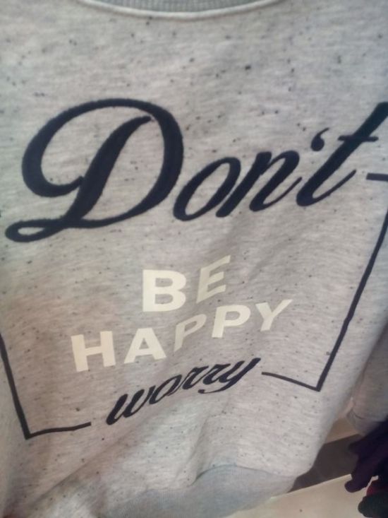 don t be happy - Don't Happy wody