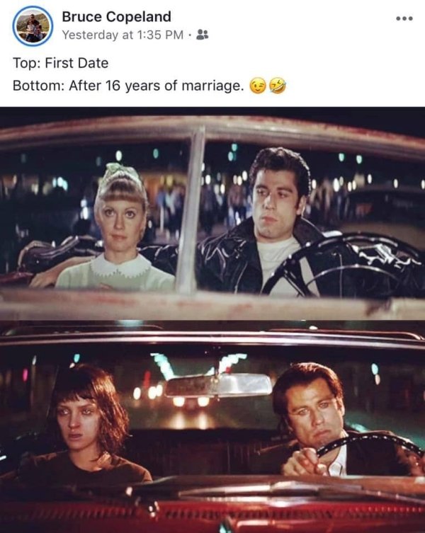 random pic grease pulp fiction meme - Bruce Copeland Yesterday at Top First Date Bottom After 16 years of marriage.