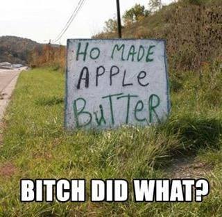 nature reserve - Ho Made Apple Butter Bitch Did What?