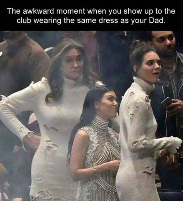 you wear the same dress as your dad - The awkward moment when you show up to the club wearing the same dress as your Dad.