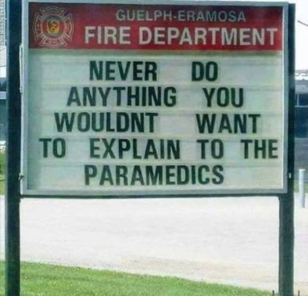 Humour - GuelphEramosa Fire Department Never Do Anything You Wouldnt Want To Explain To The Paramedics