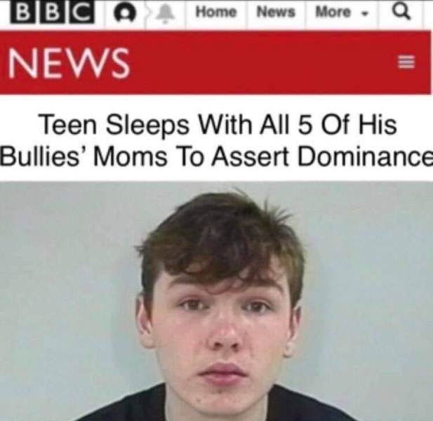 bbc - Bbc O B A Home News More. Q News Teen Sleeps With All 5 Of His Bullies' Moms To Assert Dominance