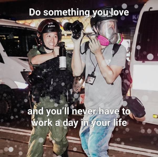 hong kong pepper spray smile - Do something you love Police and you'll never have to work a day in your life