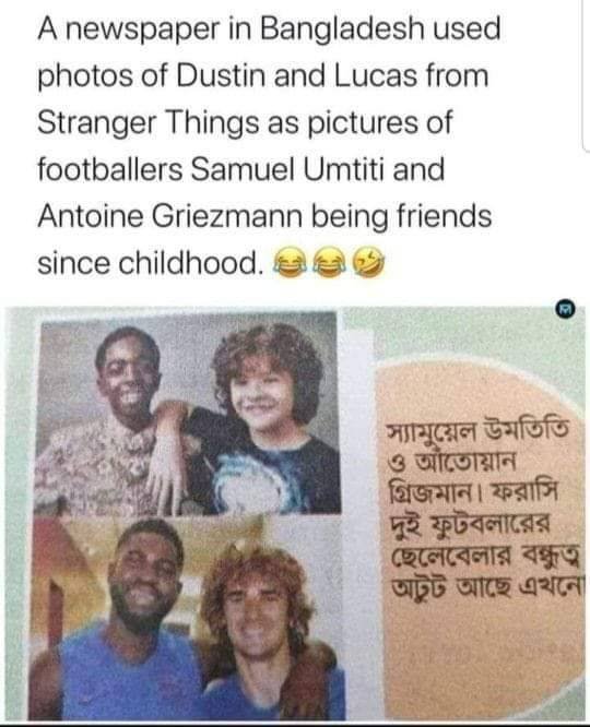 griezmann umtiti stranger things - A newspaper in Bangladesh used photos of Dustin and Lucas from Stranger Things as pictures of footballers Samuel Umtiti and Antoine Griezmann being friends since childhood.