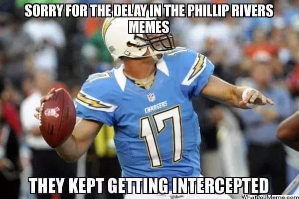 philip rivers memes - Sorry For The Delay In The Phillip Rivers Memes Charsers They Kept Getting Intercepted What Mame.com