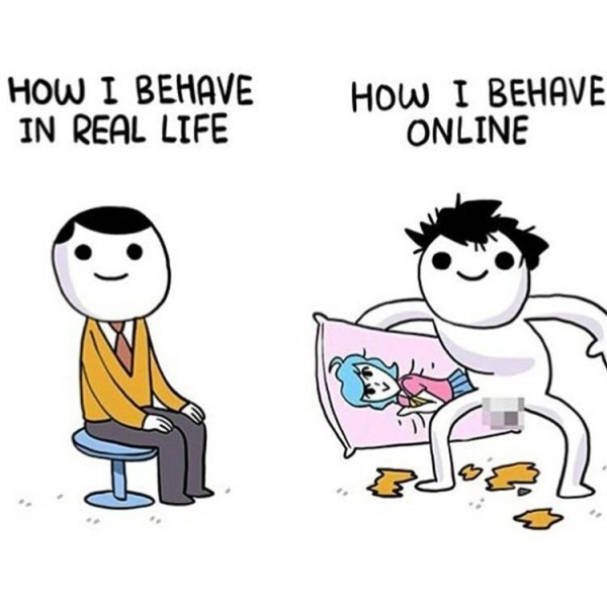 online vs real life meme - How I Behave In Real Life How I Behave Online
