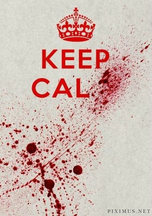keep calm bloody - Do Keep Cal Piximus.Net