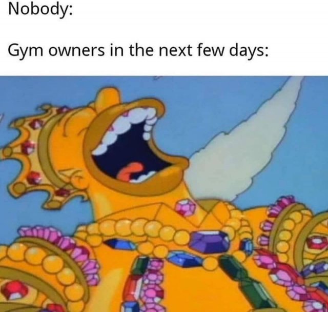 golden homer - Nobody Gym owners in the next few days 000