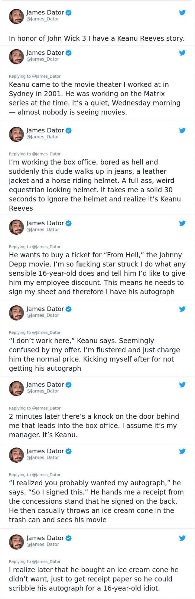 document - James Dator Dator In honor of John Wick 3 I have a Keanu Reeves story. James Dator Dator Dator Keanu came to the movie theater I worked at in Sydney in 2001. He was working on the Matrix series at the time. It's a quiet, Wednesday morning almos