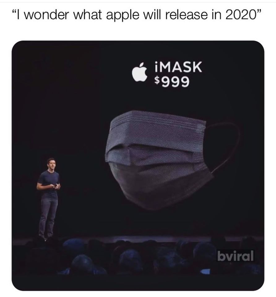 "I wonder what apple will release in 2020. iMASK $999 bviral o bviral