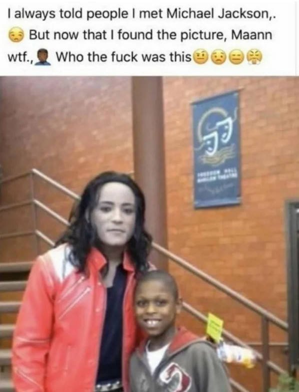 Michael Jackson - I always told people I met Michael Jackson, But now that I found the picture, Maann wtf., who the fuck was this e