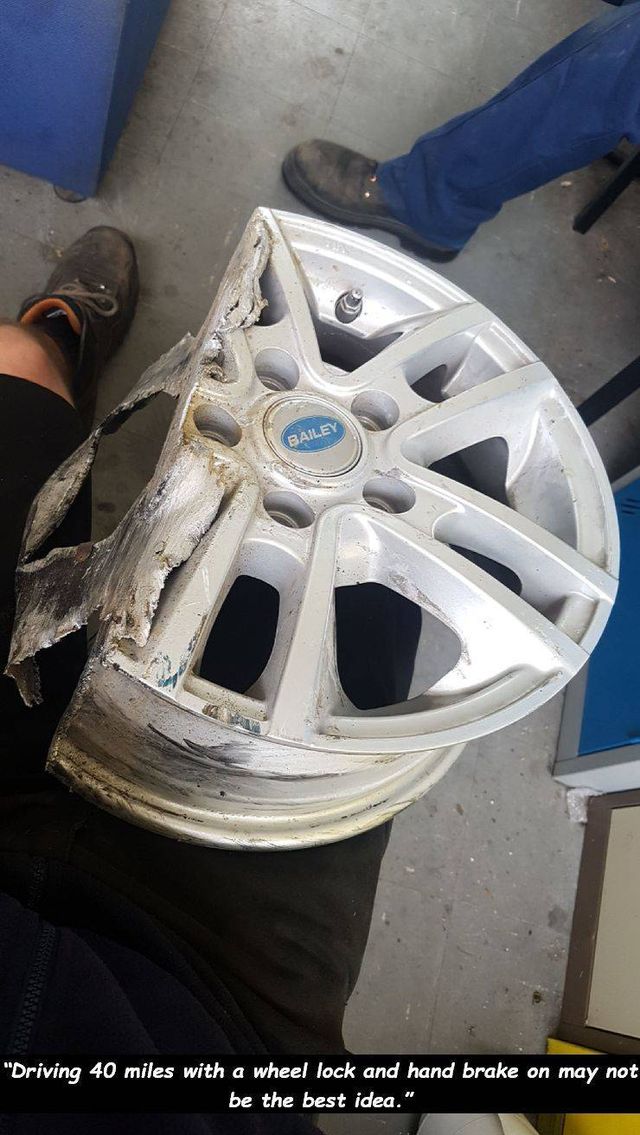 alloy wheel - Bailey "Driving 40 miles with a wheel lock and hand brake on may not be the best idea."