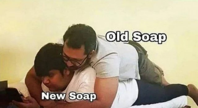 old soap and new soap memes