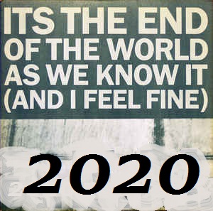poster - Its The End Of The World As We Know It And I Feel Fine 2020