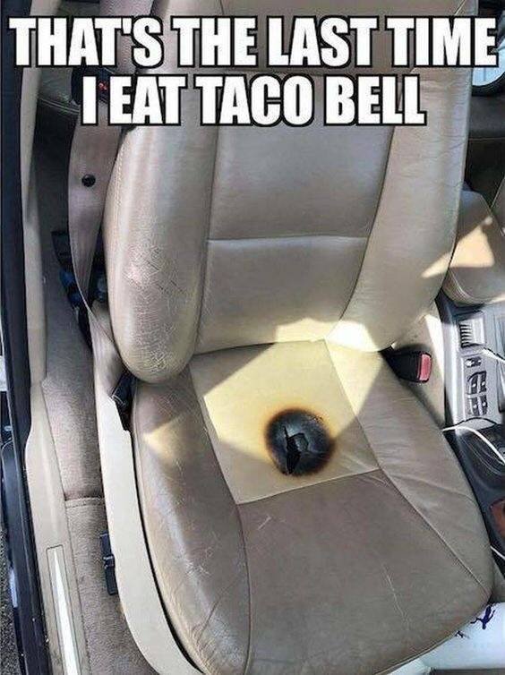taco bell seat meme - That'S The Last Time Teattaco Bell
