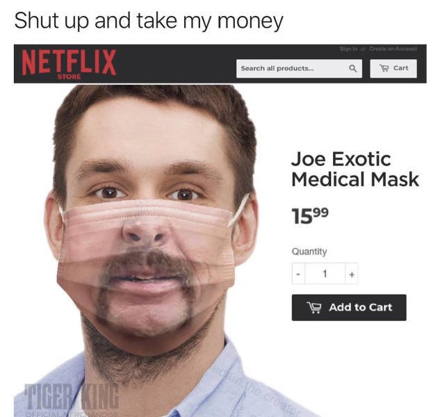 jaw - Shut up and take my money Netflix Slun c e Account Search all products... a Cart Store Joe Exotic Medical Mask 7599 Quantity 10 Add to cart e cicator Official Versione
