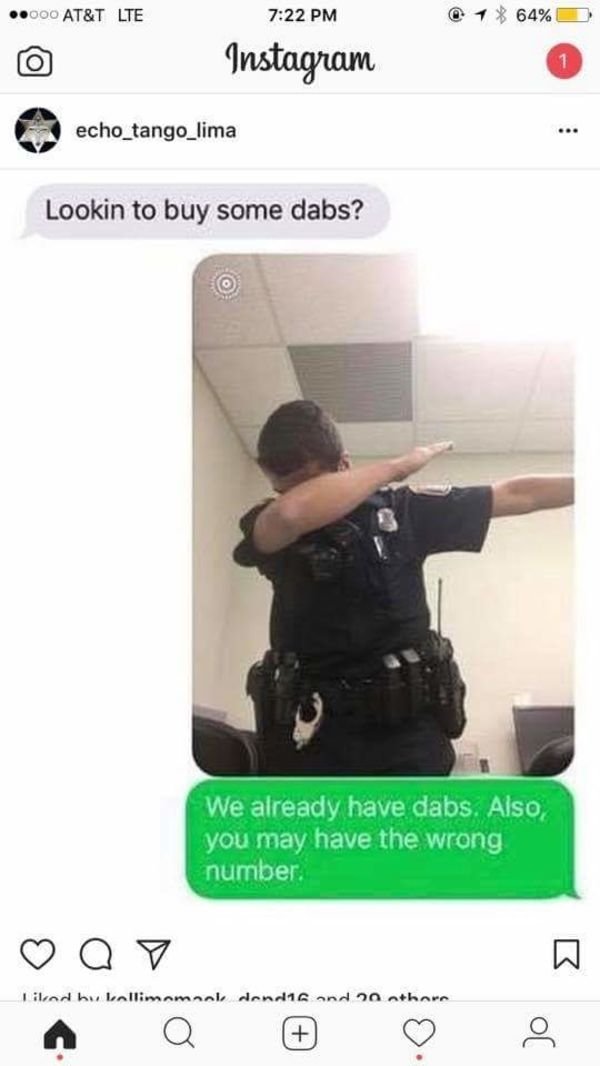 wrong number texts police - .000 At&T Lte @ 1% 64% Instagram echo_tango_lima Lookin to buy some dabs? We already have dabs. Also, you may have the wrong number. Tilcor by lenllimomnol, den 16. and 20 other Q 7 A Q