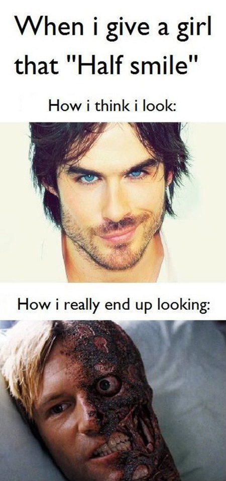 ian somerhalder funny memes - When i give a girl that "Half smile" How i think i look How i really end up looking