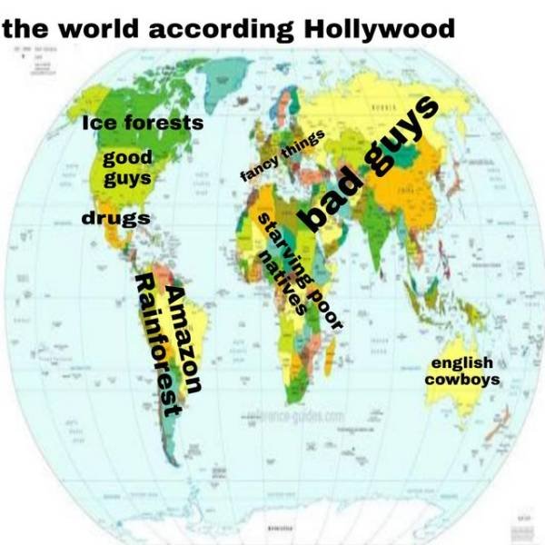 map of the world - the world according Hollywood Ice forests good guys drugs fancy things bad guys Rainforest Amazon natives starving poor english cowboys