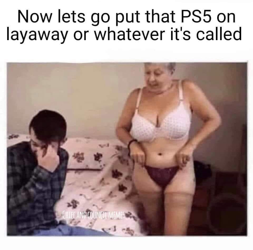 see that wasnt so bad meme - Now lets go put that PS5 on layaway or whatever it's called And Council Memes