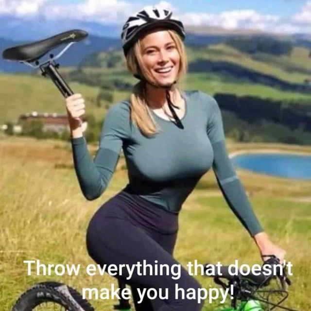 happy biker - Throw everything that doesn't make you happy!