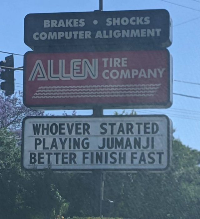 street sign - Brakes Shocks Computer Alignment Allen Tire Tire Company Whoever Started Playing Jumanji Better Finish Fast