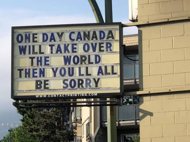 one day canada will take over the world - One Day Canada Will Take Over The World Then You Ll All Be Sorry