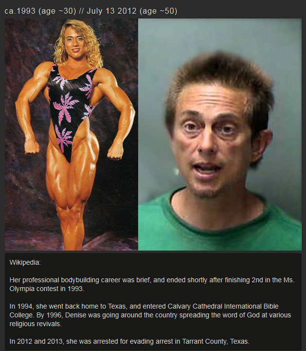 steroid abuse women - ca. 1993 age 30 age 50 Wikipedia Her professional bodybuilding career was brief, and ended shortly after finishing 2nd in the Ms. Olympia contest in 1993. In 1994, she went back home to Texas, and entered Calvary Cathedral Internatio