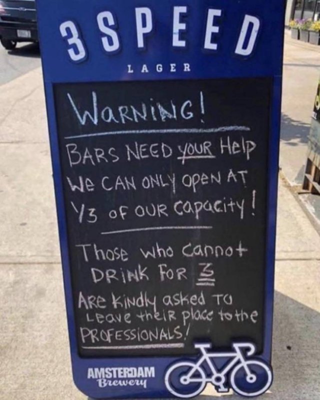 signage - Lager 3 Speed Warning! Bars Need Your Help We Can Only Open At Y3 of our capacity! Those who cannot Drink For Z Are kindly asked to Leave their place to the Professionals? Amsterdam Brewery