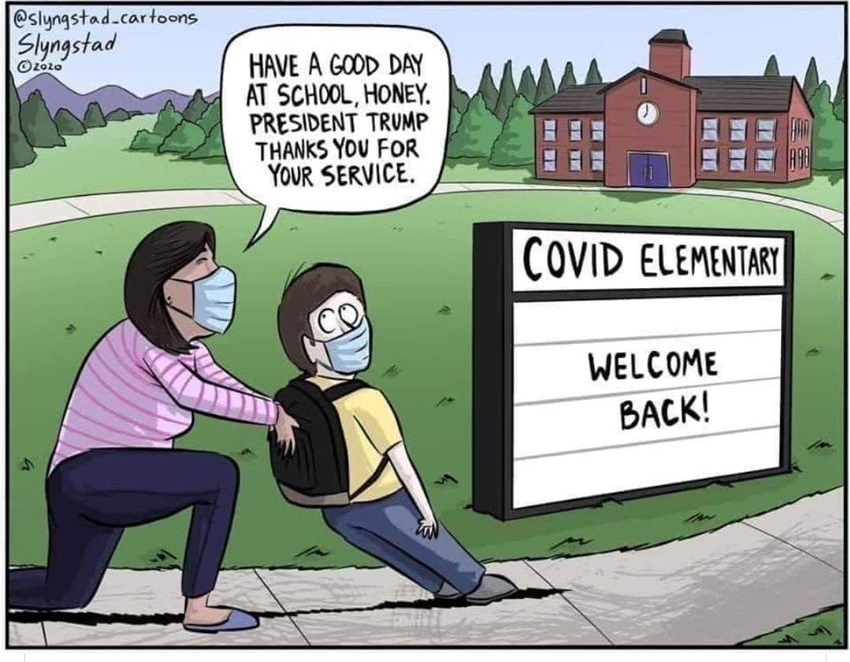 walmart school meme desantis - .cartoons Slyngstad 2020 Have A Good Day At School, Honey. President Trump Thanks You For Your Service. A90 Covid Elementary Welcome Back!