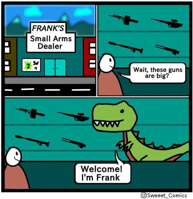 cartoon - Frank'S Small Arms Dealer sor Wait, these guns are big? Welcome! I'm Frank Sweeet_Comics