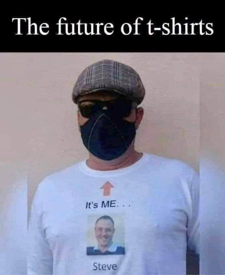 its me mask meme - The future of tshirts It's Me... Steve