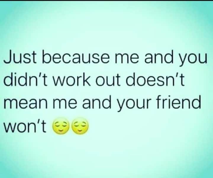 general electric - Just because me and you didn't work out doesn't mean me and your friend won't be