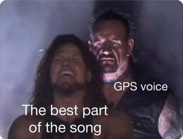 best part of the song gps meme - Gps voice The best part of the song