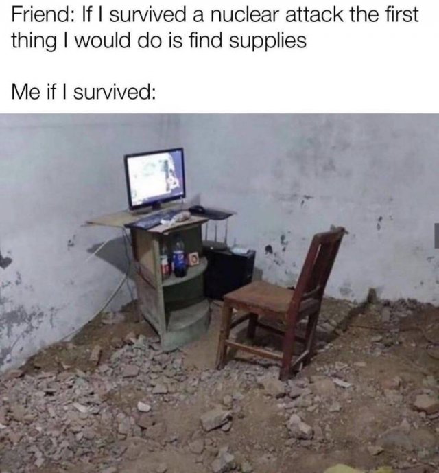 quackity setup - Friend If I survived a nuclear attack the first thing I would do is find supplies Me if I survived