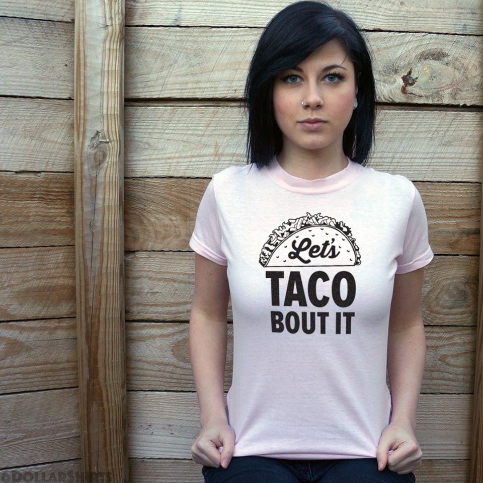 funny pic dump - t shirt - Let's Taco Bout It Cdollarsh