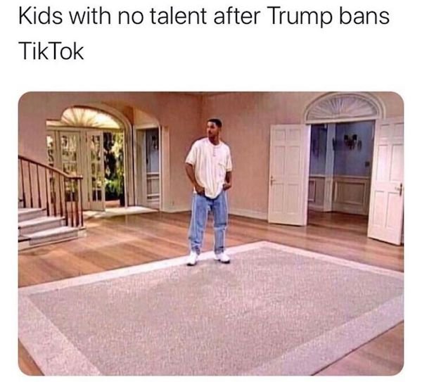 will smith empty room meme - Kids with no talent after Trump bans TikTok