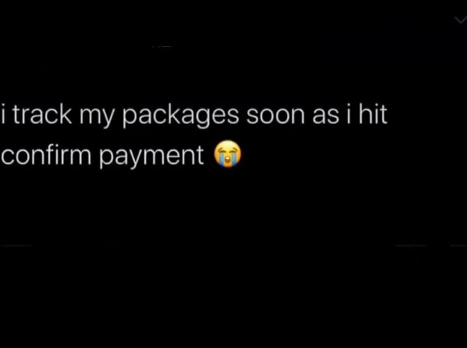 atmosphere - i track my packages soon as i hit confirm payment