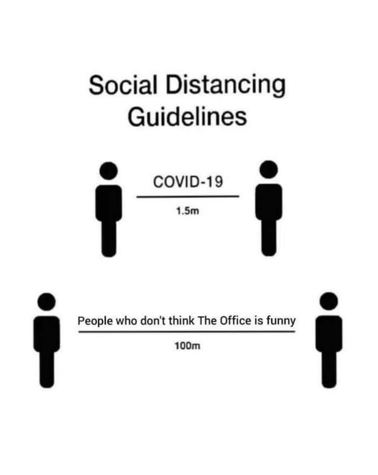 social distancing guidelines meme - Social Distancing Guidelines Covid19 1.5m People who don't think The Office is funny 100m