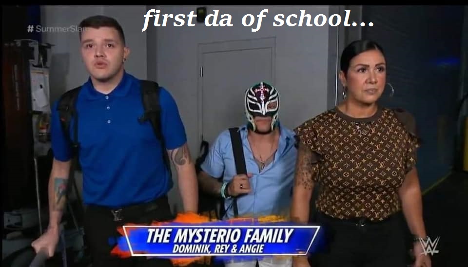 event - first da of school... # Summerslan ola 2x The Mysterio Family Dominik, Rey & Angie W