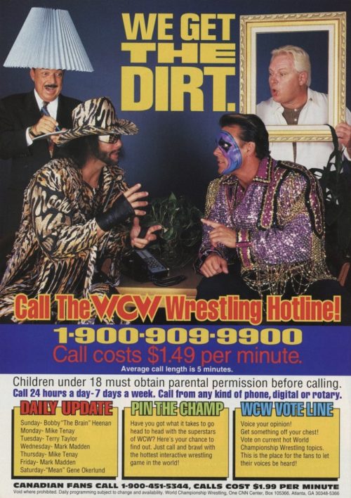 poster - We Get The Dirti ochu call The Cw Wrestling Hotline! 19009099900 Call costs $1.49 per minute. Average call length is 5 minutes. Children under 18 must obtain parental permission before calling. Call 24 hours a day7 days a week. Call from any kind