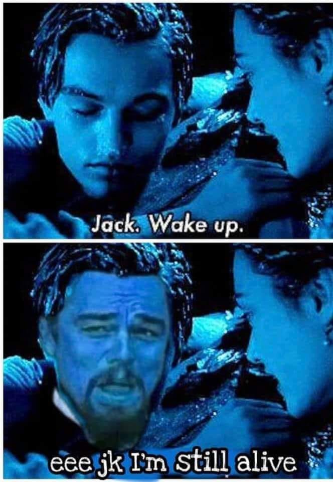 Jack. Wake up. eee jk I'm still alive