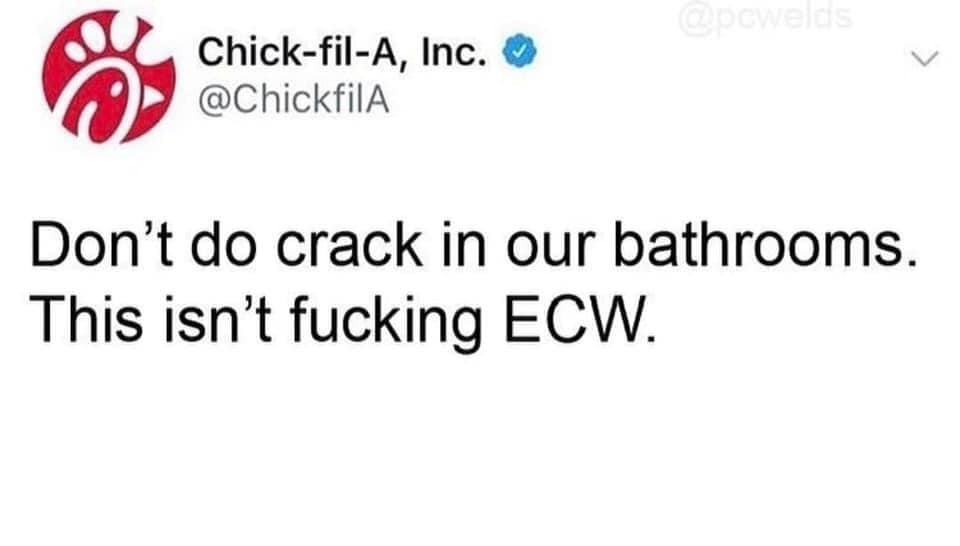 paper - Coeweld ChickfilA, Inc. Don't do crack in our bathrooms. This isn't fucking Ecw.