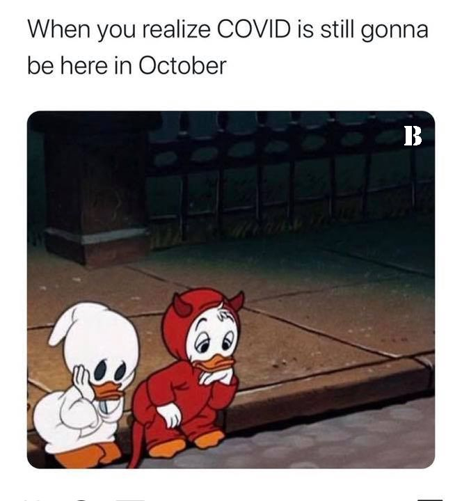 funny pics and memes - retro aesthetic backgrounds cartoon - When you realize Covid is still gonna be here in October B