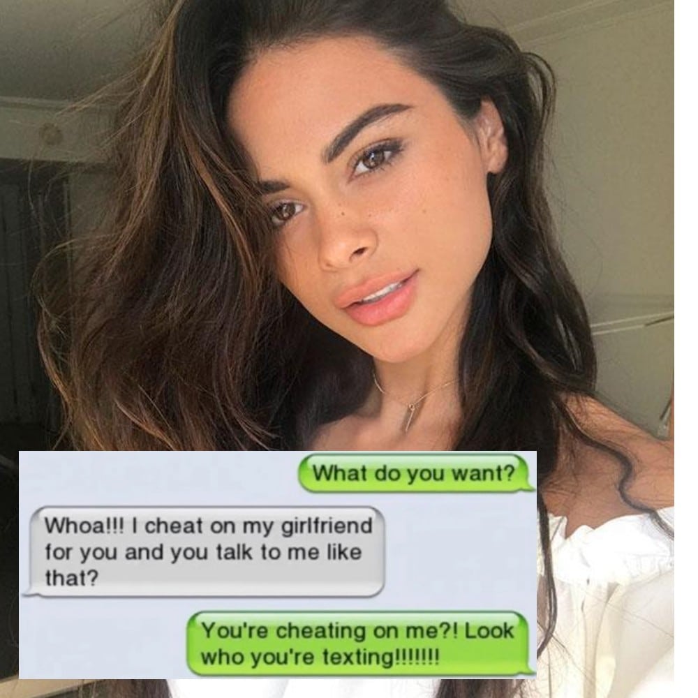 beauty - What do you want? Whoa!!! | cheat on my girlfriend for you and you talk to me that? You're cheating on me?! Look who you're texting!!!!!!!