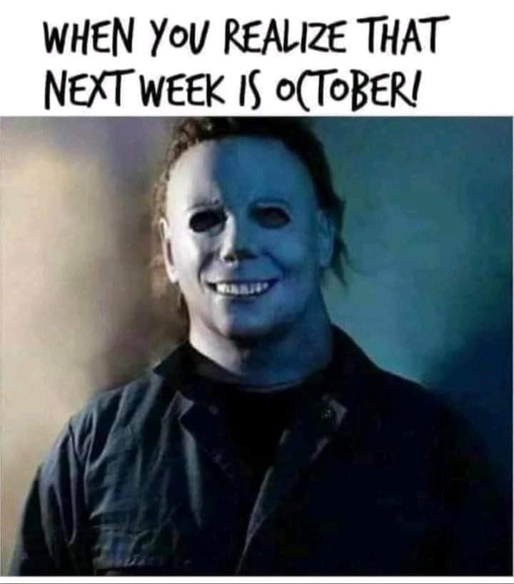 halloween memes - When You Realize That Next Week Is October!
